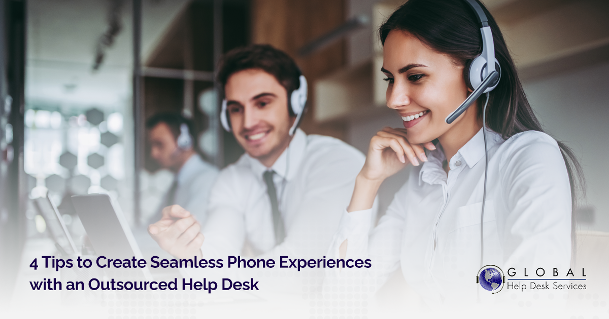4 Tips to Create Seamless Phone Experiences with an Outsourced Help Desk